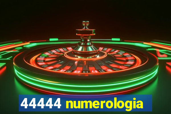 44444 numerologia